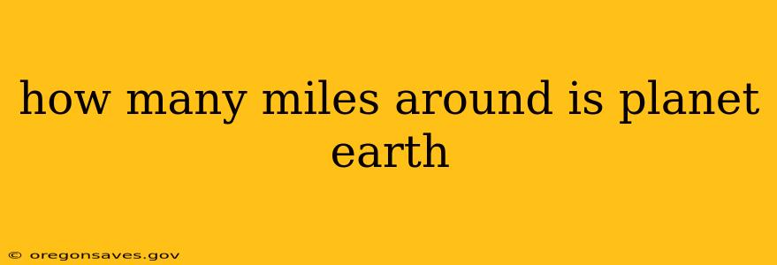 how many miles around is planet earth