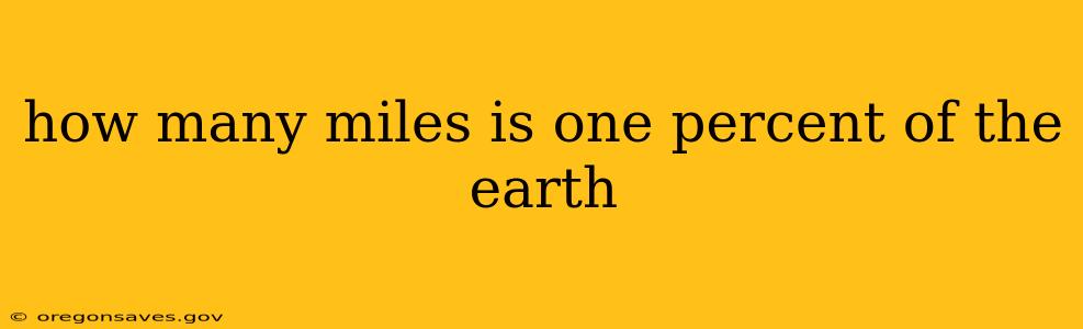 how many miles is one percent of the earth