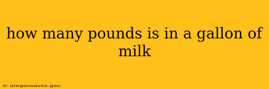 how many pounds is in a gallon of milk