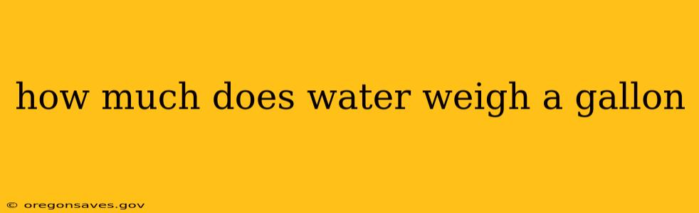how much does water weigh a gallon