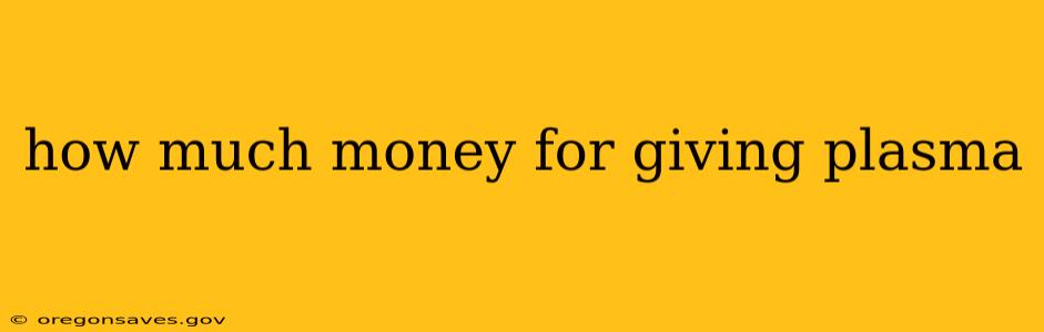 how much money for giving plasma