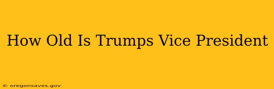 How Old Is Trumps Vice President