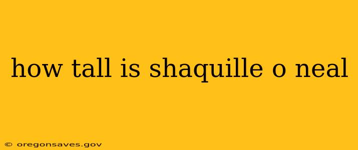 how tall is shaquille o neal