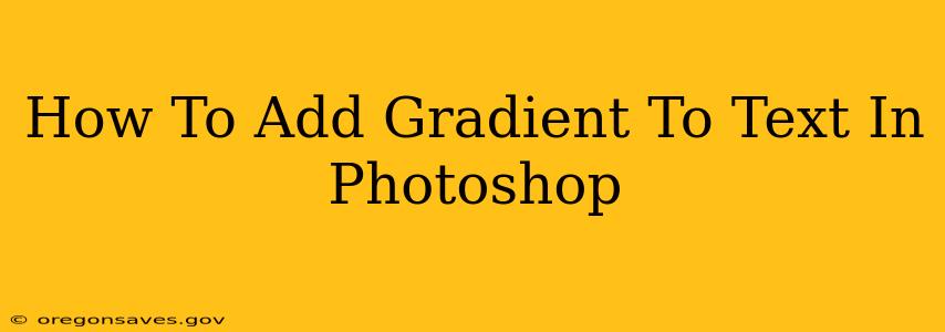 How To Add Gradient To Text In Photoshop
