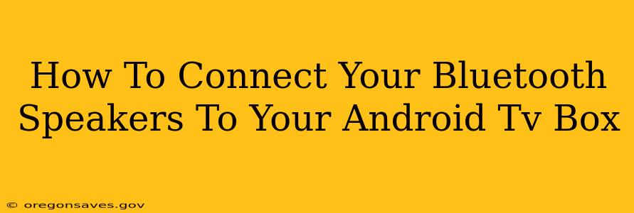 How To Connect Your Bluetooth Speakers To Your Android Tv Box