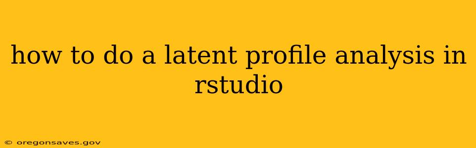 how to do a latent profile analysis in rstudio