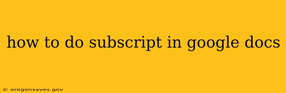 how to do subscript in google docs