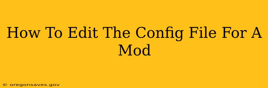 How To Edit The Config File For A Mod