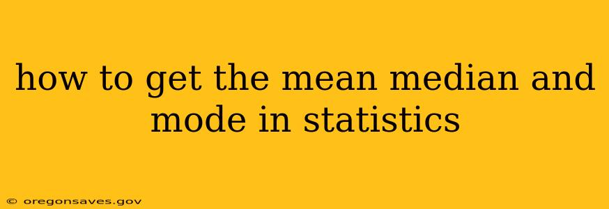 how to get the mean median and mode in statistics