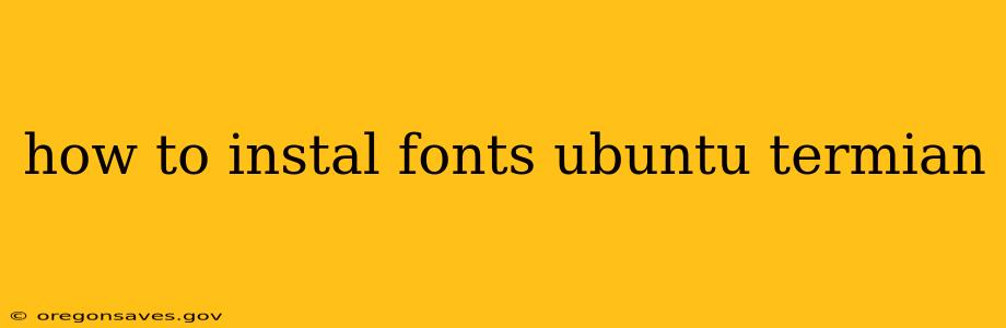 how to instal fonts ubuntu termian