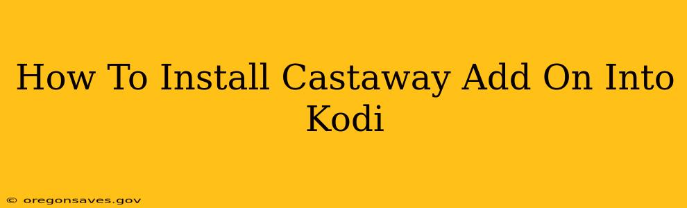 How To Install Castaway Add On Into Kodi