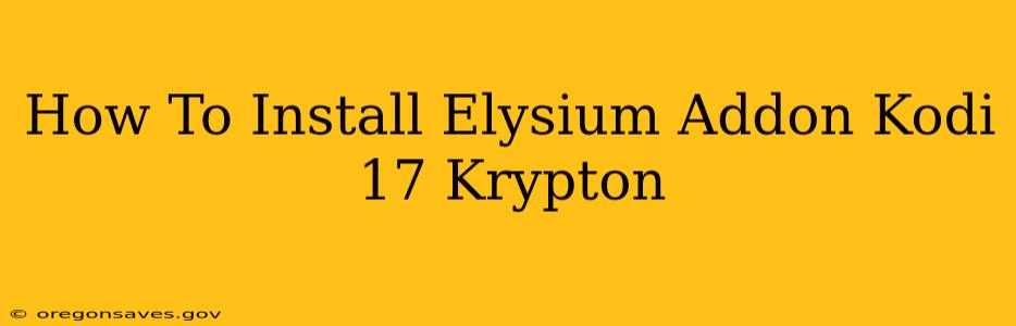 How To Install Elysium Addon Kodi 17 Krypton