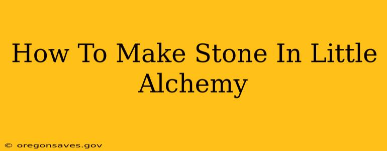How To Make Stone In Little Alchemy