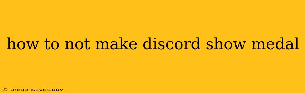 how to not make discord show medal