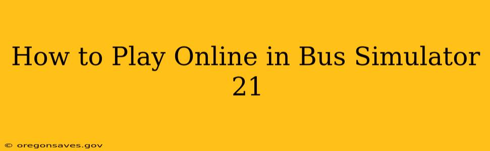 How to Play Online in Bus Simulator 21
