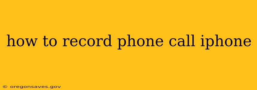 how to record phone call iphone
