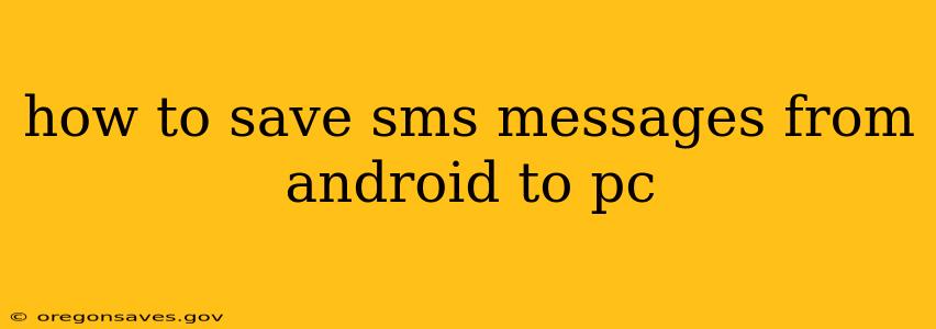 how to save sms messages from android to pc