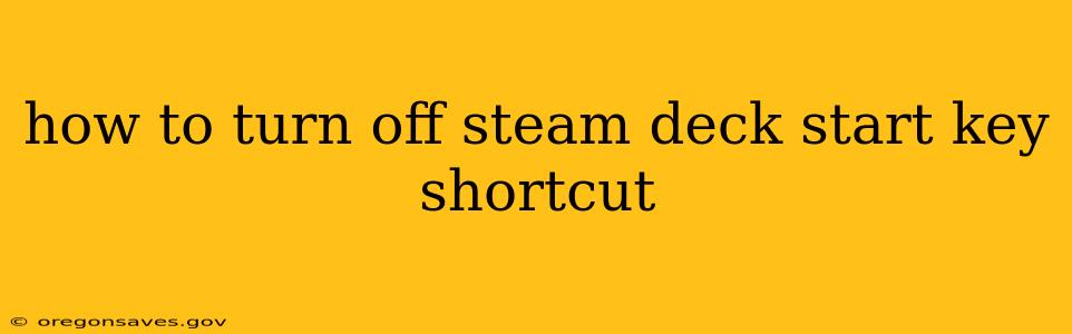 how to turn off steam deck start key shortcut