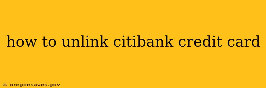 how to unlink citibank credit card