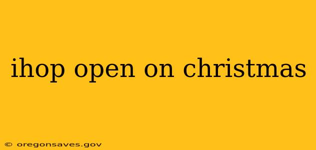 ihop open on christmas