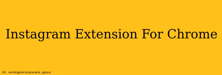 Instagram Extension For Chrome