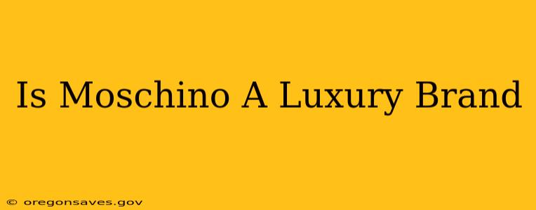 Is Moschino A Luxury Brand