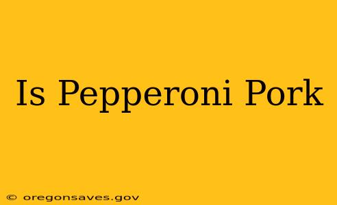 Is Pepperoni Pork