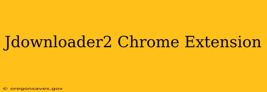 Jdownloader2 Chrome Extension