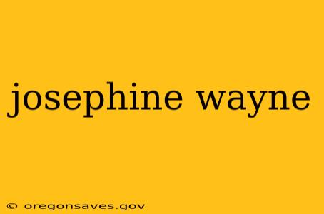josephine wayne