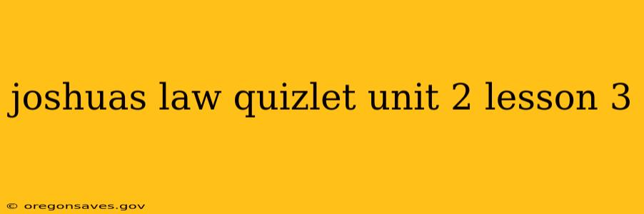joshuas law quizlet unit 2 lesson 3