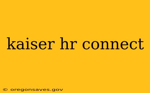 kaiser hr connect