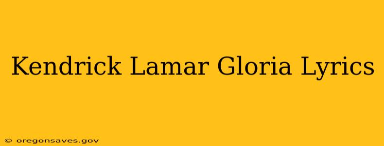 Kendrick Lamar Gloria Lyrics