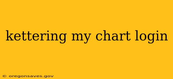 kettering my chart login