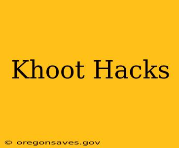 Khoot Hacks