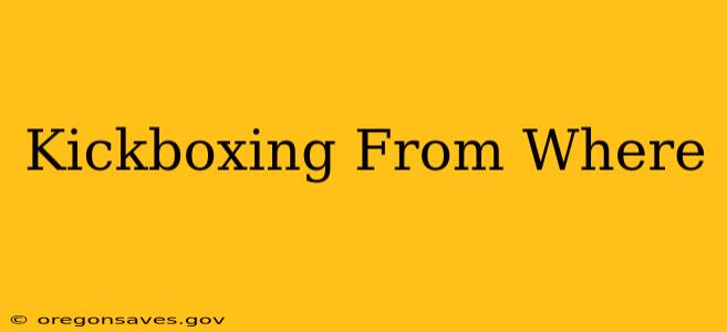 Kickboxing From Where