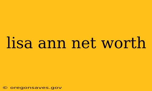 lisa ann net worth