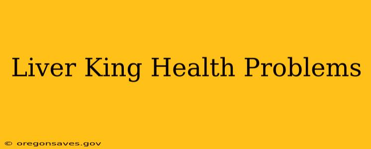 Liver King Health Problems