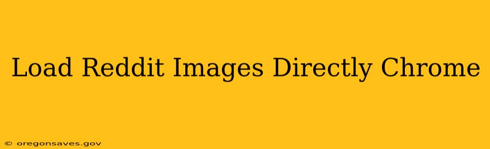 Load Reddit Images Directly Chrome