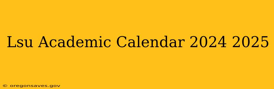 Lsu Academic Calendar 2024 2025