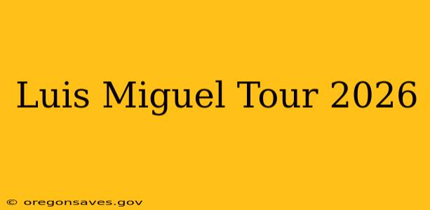 Luis Miguel Tour 2026