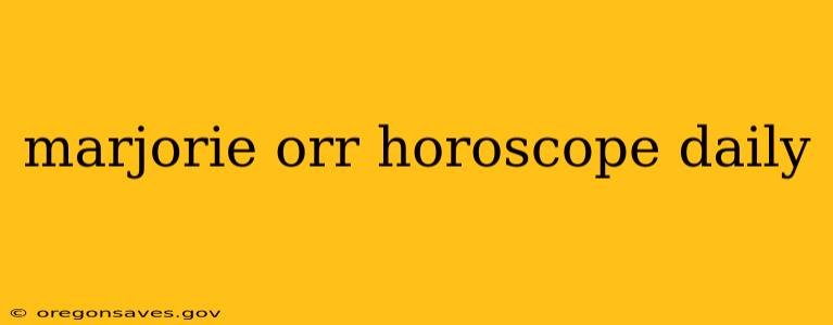marjorie orr horoscope daily