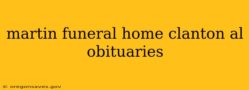 martin funeral home clanton al obituaries
