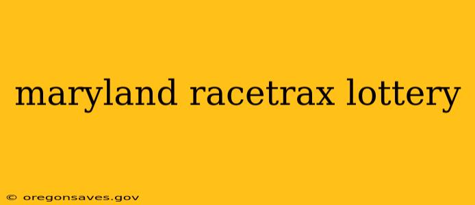 maryland racetrax lottery