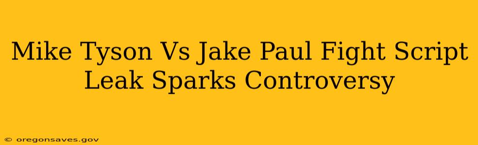 Mike Tyson Vs Jake Paul Fight Script Leak Sparks Controversy