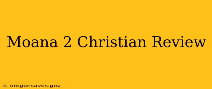 Moana 2 Christian Review