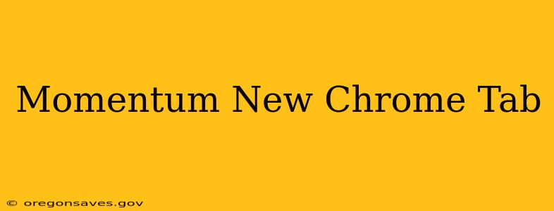 Momentum New Chrome Tab