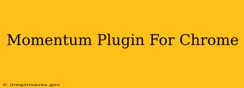 Momentum Plugin For Chrome