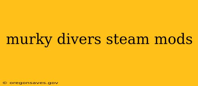 murky divers steam mods