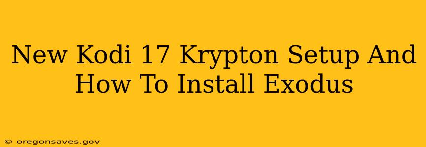 New Kodi 17 Krypton Setup And How To Install Exodus