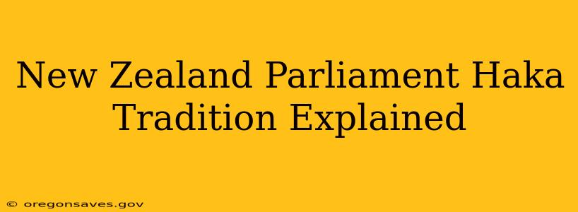 New Zealand Parliament Haka Tradition Explained